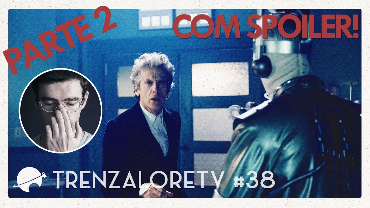 TrenzaloreTV #38: Doctor Who - 10ª temporada | World Enough and Time // Jonathan Holdorf
