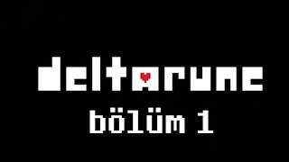 İŞTE BAŞLIYORUZ... |DELTARUNE CHAPTER 1| BÖLÜM 1 |TÜRKÇE