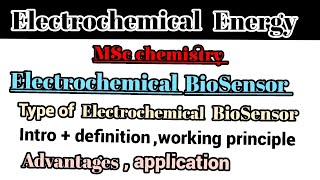 Electrochemical energy # electrochemical biosensor # working principle #mscchemistry # with advantag