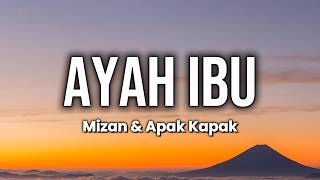 Ayah Ibu - Mizan & Apak Kapak (Lirik Video)