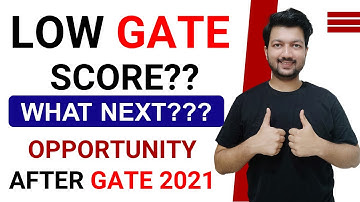 Low GATE Score? What Next? Opportunity without GATE 2021 Exam | Post GATE 2021