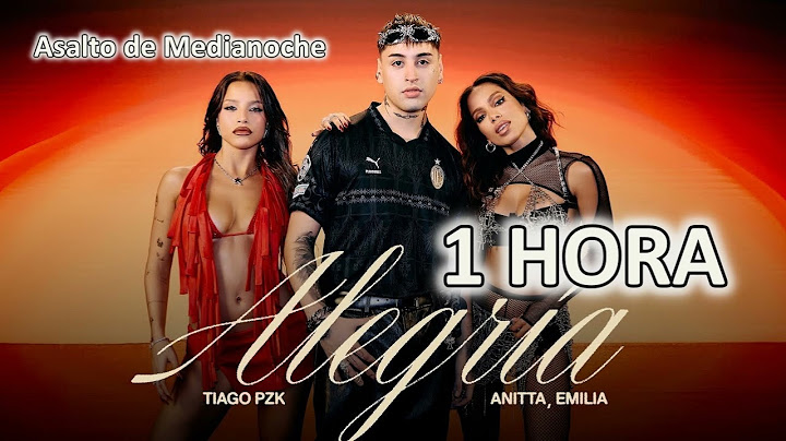Tiago PZK, Anitta, Emilia - Alegría [1 HORA]