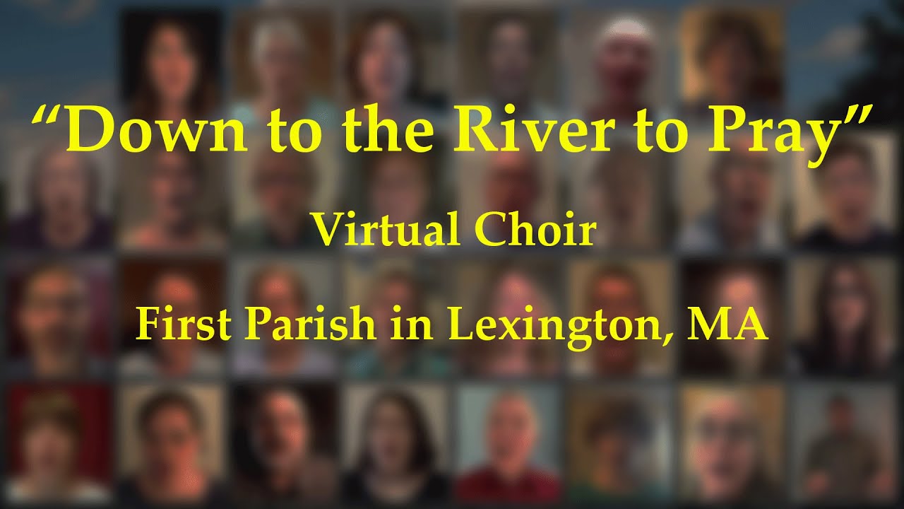 Down to the River to Pray First Parish in Lexington (Virtual) Choir YouTube