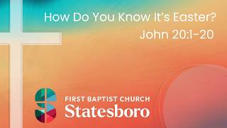 How Do You Know It’s Easter?; Easter Sunday; April 5, 2026; FBCBORO