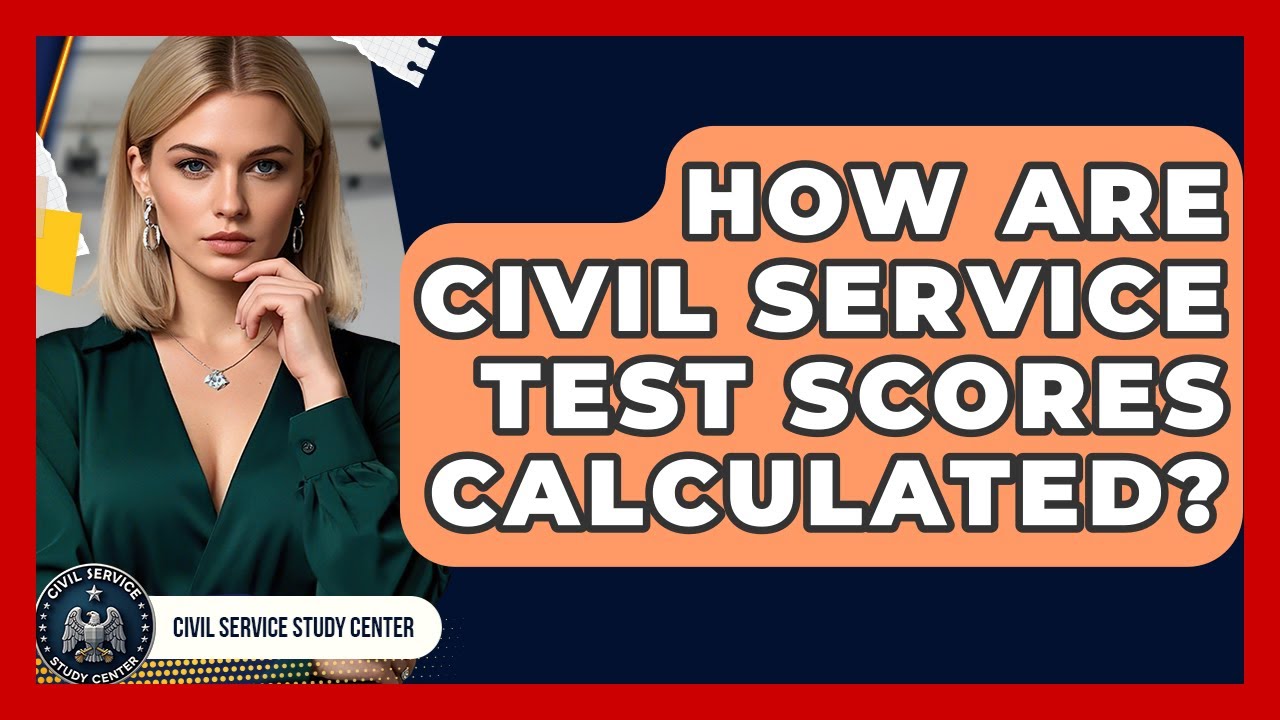 How Are Civil Service Test Scores Calculated? - Civil Service Study Center