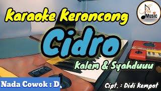 CIDRO (Didi Kempot) KERONCONG KARAOKE NADA PRIA / COWOK || Full Lirik Berjalan