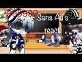 Sans Au’s react to memes + ??? (Part 1) (Desc)