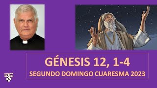 REFLEXIONANDO LA PALABRA DE DIOS GÉNESIS 12, 1 4 - SEGUNDO DOMINGO DE CUARESMA 2023