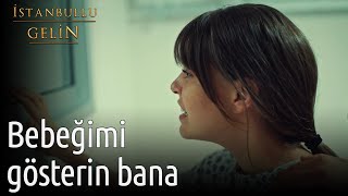 Bebeğimi Gösterin Bana | İstanbullu Gelin