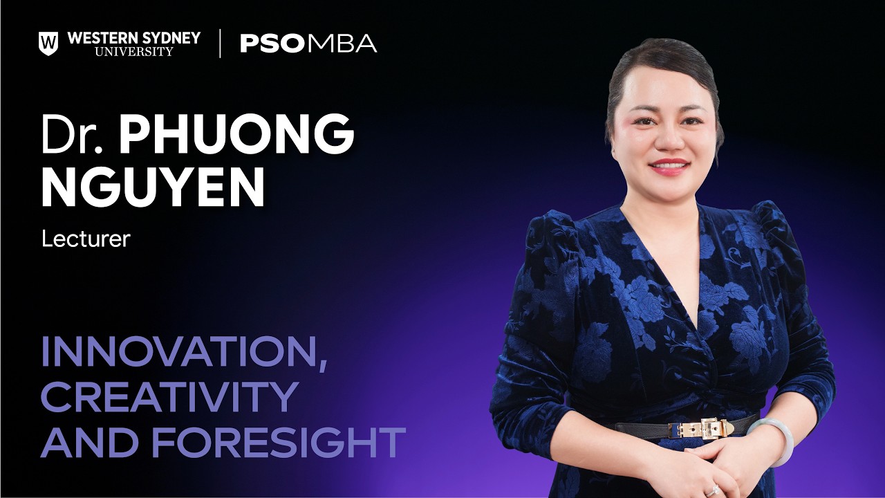 MÔN INNOVATION, CREATIVITY & FORESIGHT - TRANG BỊ NĂNG LỰC DẪN DẮT SỰ THAY ĐỔI