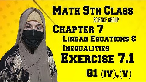 Math 9th Class || Chapter 7 || Linear Equations And Inequalities || Exercise 7.1 || Q1 (iv),(v)