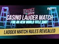 Unique Rules Revealed For The Casino Ladder Match