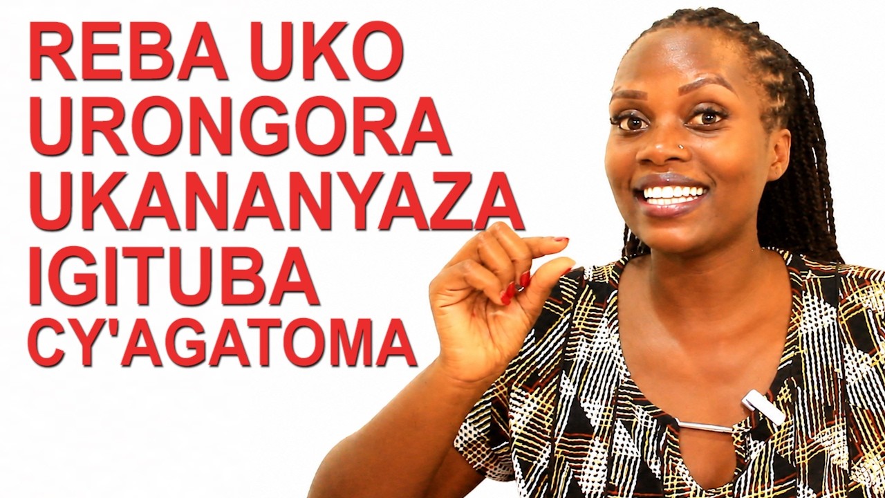 REBA IGITUBA CY'AGATOMA UKO UKIRONGORA UKANAKINYAZA NEZA IMBORO YAWE ...