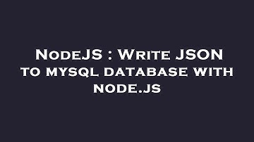 NodeJS : Write JSON to mysql database with node.js