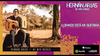 Video thumbnail of "Hernán Arias - Llorando está mi guitarra"