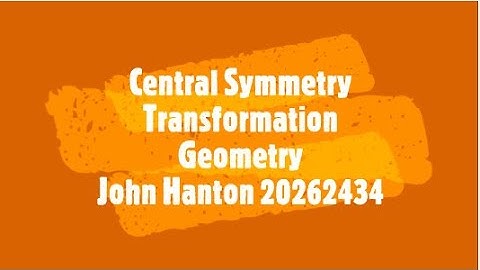 Central Symmetry, Transformation Geometry, John Hanton 20262434