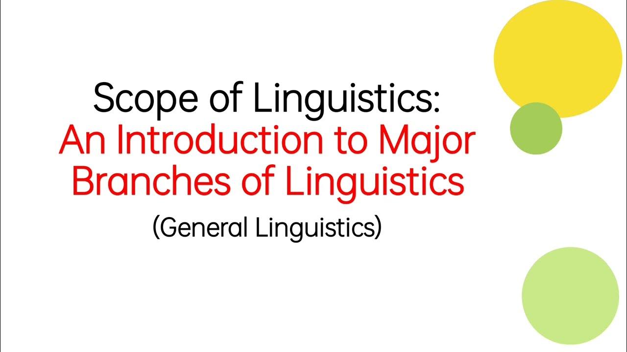 Scope of Linguistics An Introduction to Major Branches of Linguistics