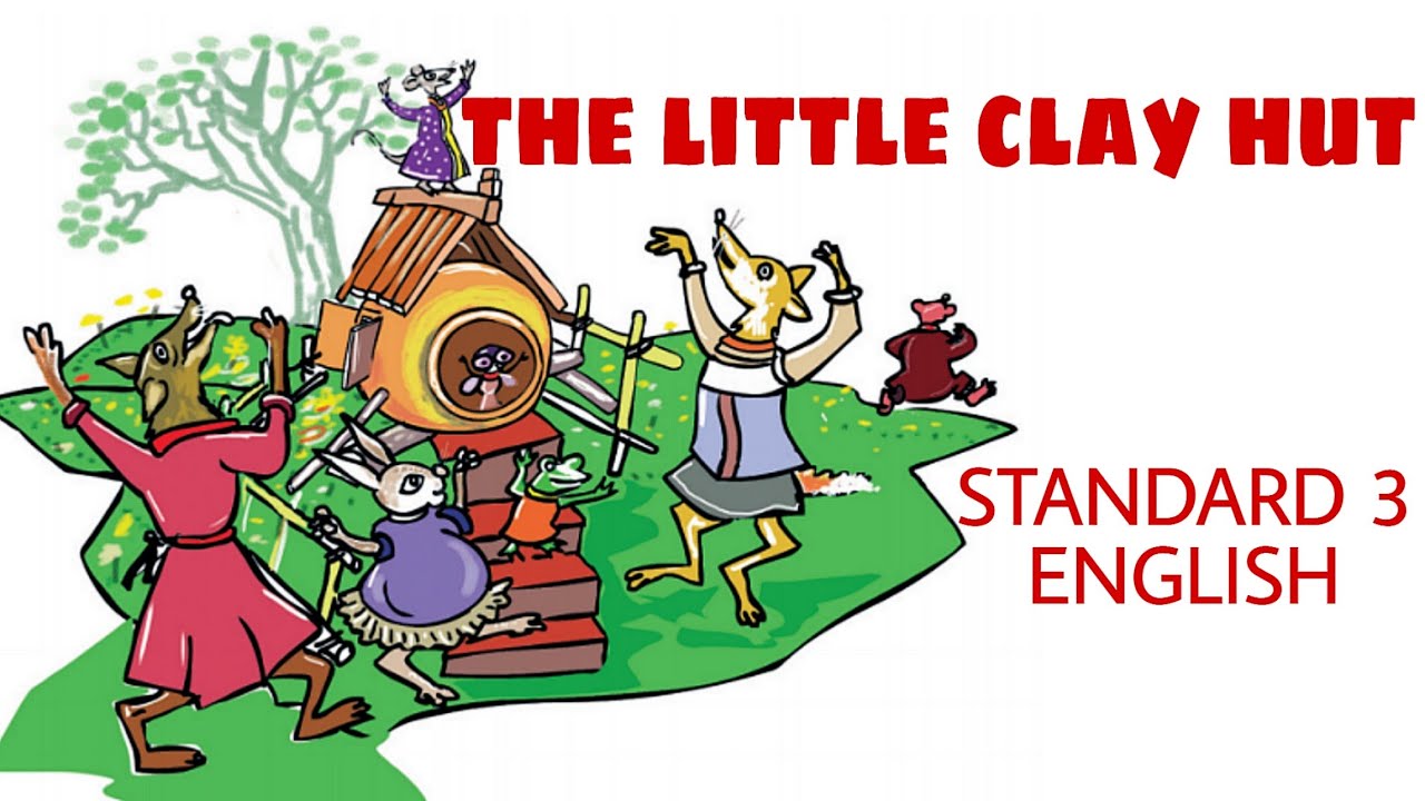 CLASS-3 ENGLISH UNIT-5 THE LITTLE CLAY HUT (KERALA SYLLABUS) - YouTube