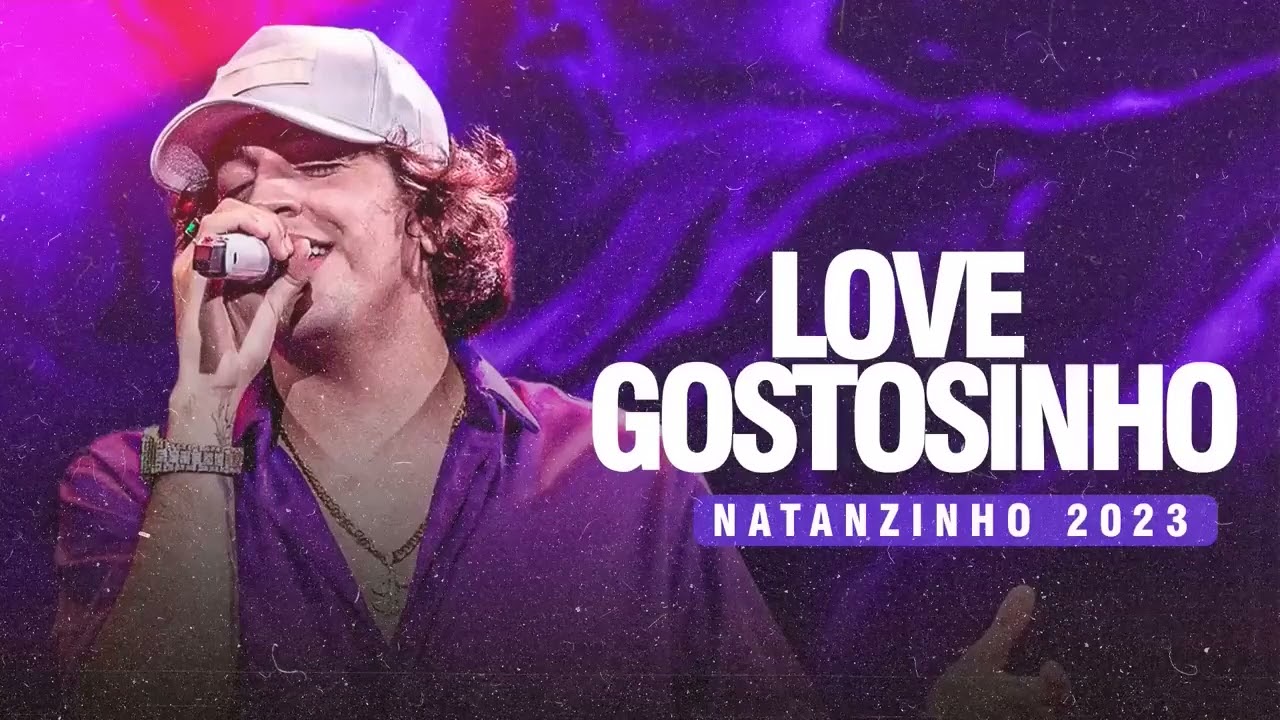 Ver clipe, ler letra e baixar Love Gostosinho - Nattan (part. Felipe  Amorim) - Musmots