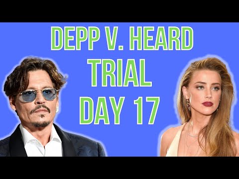 Johnny Depp v. Amber Heard LIVE | TRIAL DAY 17