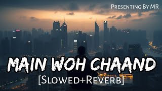 Main Woh Chaand (Slowed   Reverb) | Darshan Raval | Lofi Song | Music Reverb