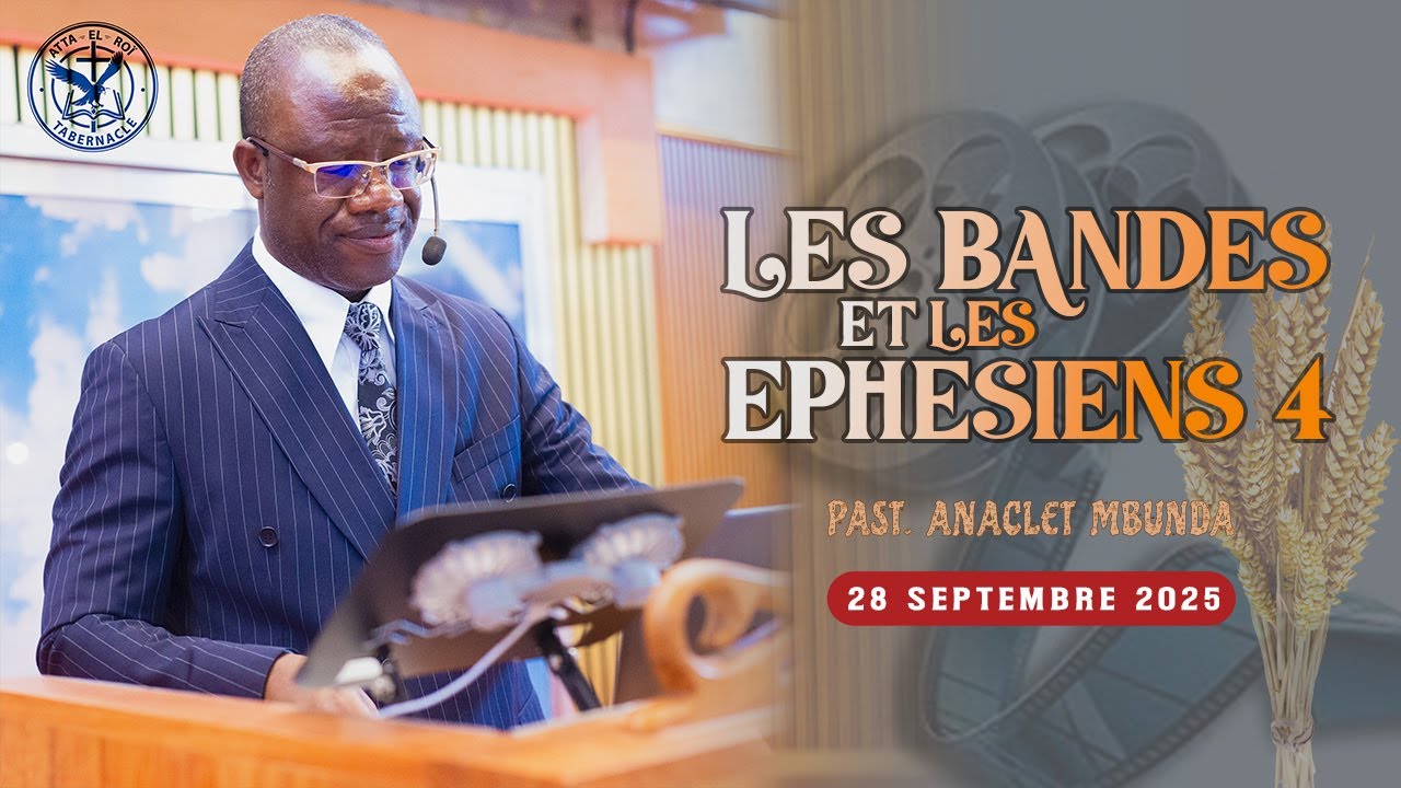 LES BANDES ET LES EPHESIENS 4 // 28.09.2025 // PAST ANACLET MBUNDA