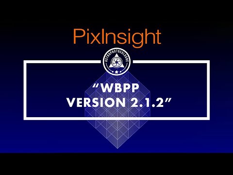 Weighted Batch Pre Processing  Version 2.1.2 // Was ist neu im WBPP Script in PixInsight 1.8.8-8