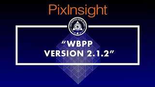 Weighted Batch Pre Processing  Version 2.1.2 // Was ist neu im WBPP Script in PixInsight 1.8.8-8