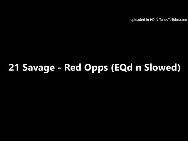 21 Savage - Red Opps (Slowed)