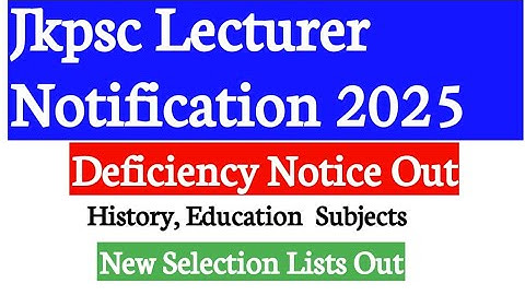 Jkpsc Lecturer Selection List 2025 New Subjects  || Deficiency Notice Out History Education || Jkpsc
