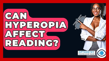 Can Hyperopia Affect Reading? - Optometry Knowledge Base
