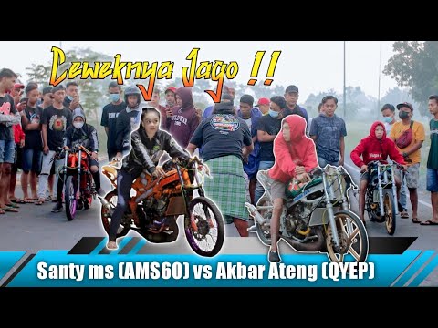 Santy ms (AMS60) vs Akbar Ateng (Qyep) ‼️ Ninja 150cc