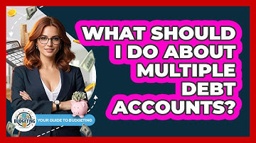 What Should I Do About Multiple Debt Accounts? - Your Guide to Budgeting