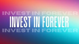 Invest in Forever | Matthew 6:19-21