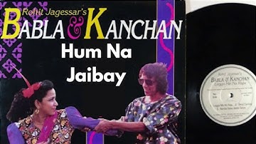 Rohit Jagessar, Paloeloe & Windsor Productions | Hum Na Jaibay | Babla & Kanchan | Chutney Music