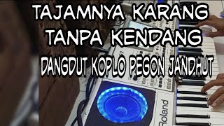 TAJAMNYA KARANG TANPA KENDANG