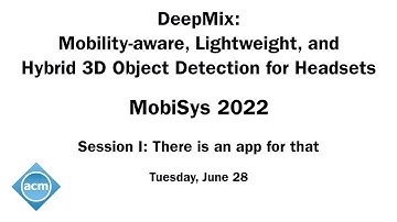 MobiSys 2022 - DeepMix: Mobility-aware, Lightweight, and Hybrid 3D Object Detection for Headsets