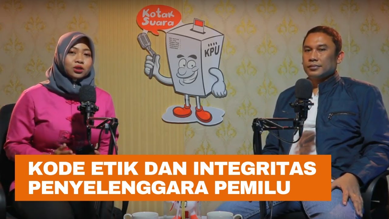 KOTAK SUARA Eps. 05: Kode Etik dan Integritas Penyelenggara Pemilu