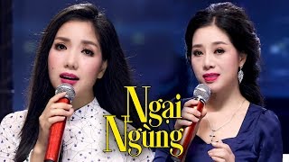 Video thumbnail of "Ngại Ngùng - Thúy Huyền, Thúy Hằng | Hai chị em xinh đẹp hát bolero ngọt như mía lùi"