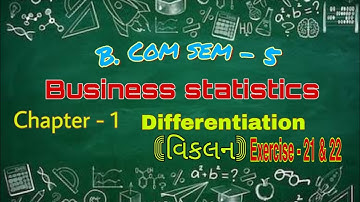 Business statistics chapter - 1 - differentiation (વિકલન) | Exercise - 21 & 22 | B. COM SEM 5 | OLE