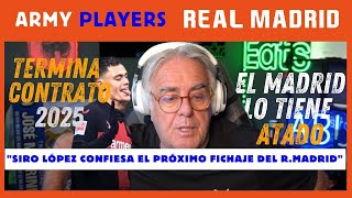 Siro López Revela Fichaje Estrella Del Real Madrid Explicado