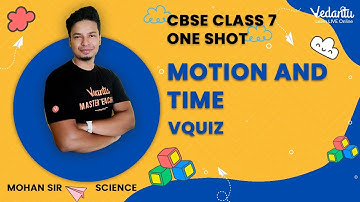 Motion and Time | One shot + VQuiz | CBSE Class 7 | Mohan sir | Vedantu Young Wonders