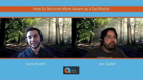 How to Become More Aware as a Facilitator (feat. Joe Ziadeh)