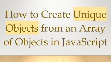 How to Create Unique Objects from an Array of Objects in JavaScript