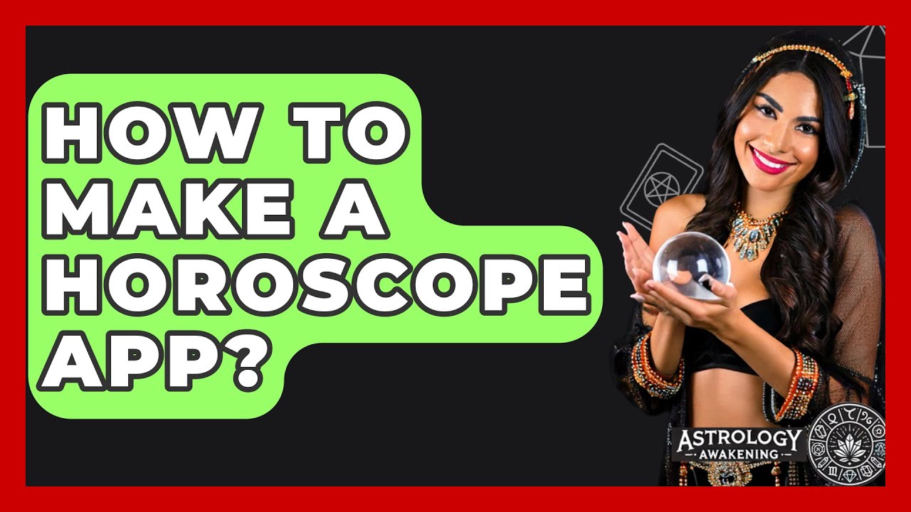 How To Make A Horoscope App? - Astrology Awakening
