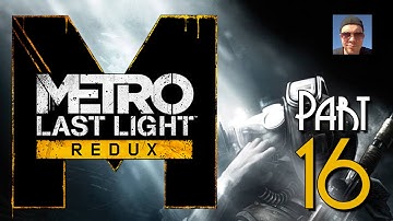 Metro Last Light Redux Gameplay Part 16 - Epidemic Mission - Walkthrough Let