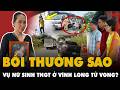 Vụ nữ sinh TNGT ở Vĩnh Long tử vong: BỒI THƯỜNG THẾ NÀO sau động thái BẮT 4 CỰU CÁN BỘ LIÊN QUAN?