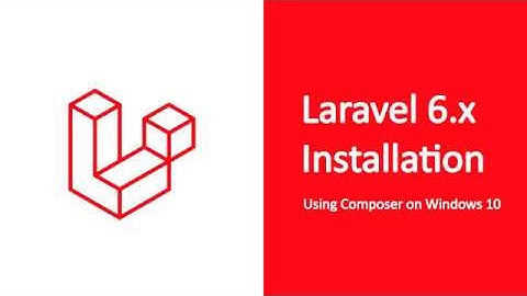Laravel 6 x Installation Using Composer on Windows 10