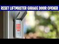 How to Reset LiftMaster Garage Door Opener | Remote, myQ, Wi-Fi & Learn Button Reset