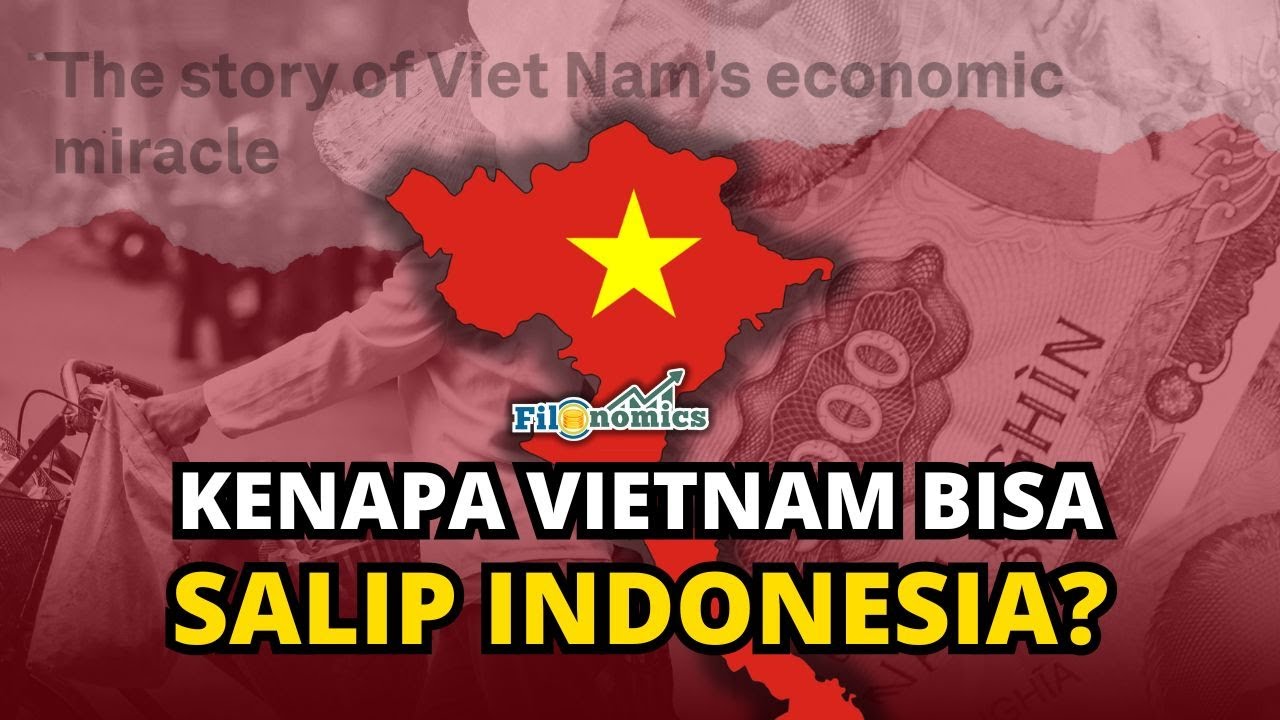 Transformasi Vietnam dari Negara Termiskin Dunia, Jadi Primadona Investasi | FILONOMICS